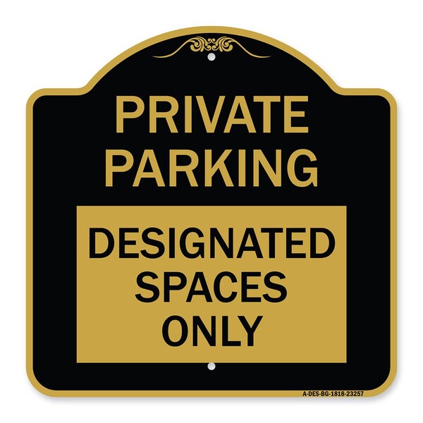 Private Parking Designated Spaces Only, Black & Gold Aluminum Sign, 18" x 18", BG-1818-23257